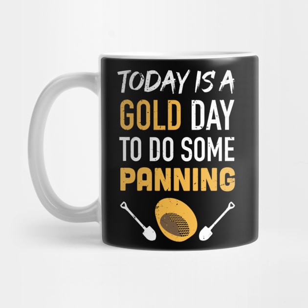 Today is a GOLD day to do some panning / Gold Miner Digger  / Treasure Hunting / gold panning gift idea / panning presernt by Anodyle